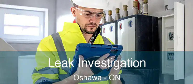  Leak Investigation Oshawa - ON